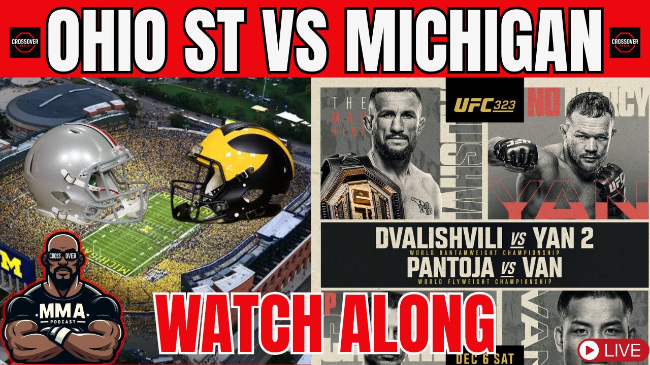 #1 Ohio St vs #15 Michigan Watch Along & UFC 323 Chat