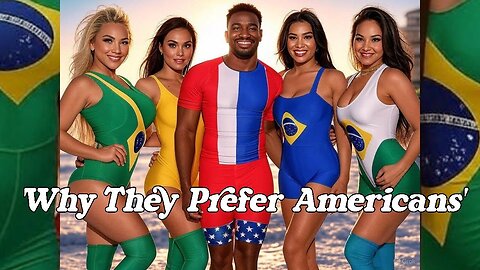 WHY DO BRAZILIAN WOMEN PREFER AMERICAN MEN? | The Truth No One Wants to Talk About