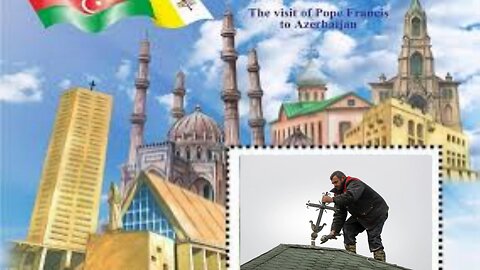 Vatican Ties With Antichrist Azerbaijan Under Fire Amid Accusations of Cultural Genocide