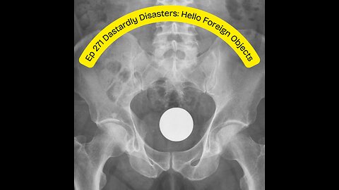Deplorable Nation Ep 271 Dastardly Disasters: Hello Foreign Objects