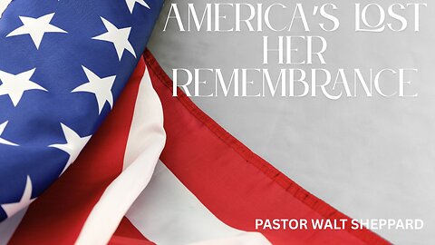 America's Lost Her Remembrance--Sun AM--May 25,2025