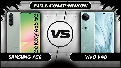 Samsung Galaxy A56 VS Vivo V40 Full Comparison | Samsung A56 vs Vivo V40