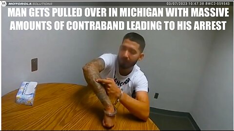 MAN GETS PULLED OVER IN MICHIGAN WITH MASSIVE AMOUNTS OF CONTRABAND LEADING TO HIS ARREST