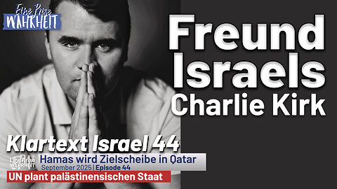 Freund Israels - Charlie Kirk | Qatar & UN plant palästinensischen Staat | Klartext Israel 44