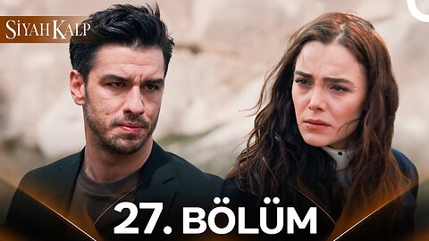 Siyah Kalp – Capitulo 27