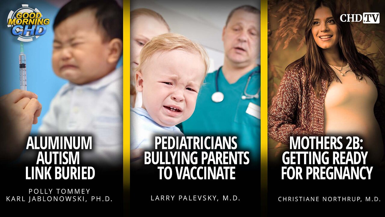Aluminum Autism Link Buried + Pediatricians Bullying Parents to Vaccinate + Mothers 2B