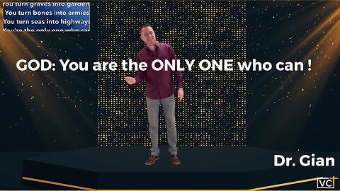 God: You are the only one who can ! By Dr. Gian