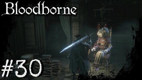Bloodborne (PS4) Playthrough Part: 30