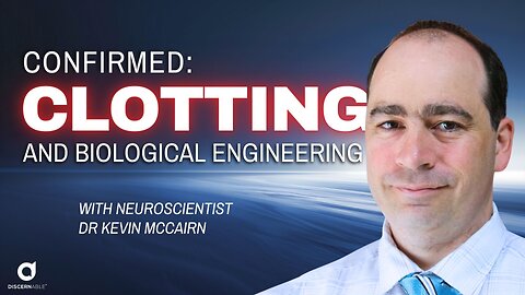 Confirmed: Evidence of Biological Engineering and Novel Clotting with Dr Kevin McCairn