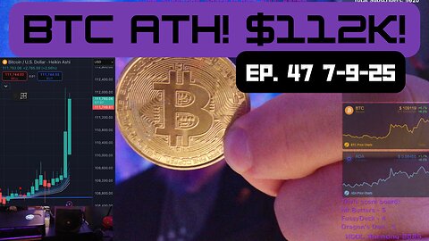 BTC ATH! $112k - Ep. 47 - 7.9.25