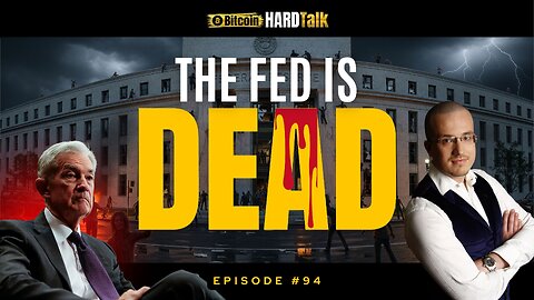 🇺🇸 The Fed Is Dead | This Week In Bitcoin, Macro & GeoPolitics | BitcoinHardTalk #94