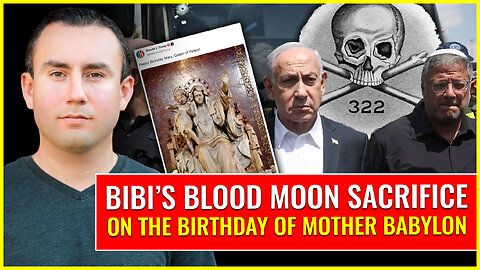 Bibi's blood moon sacrifice on the birthday of mother babylon