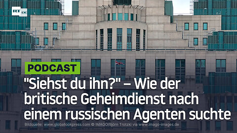 "Siehst du ihn?" – Wie der britische Geheimdienst nach einem russischen Agenten suchte