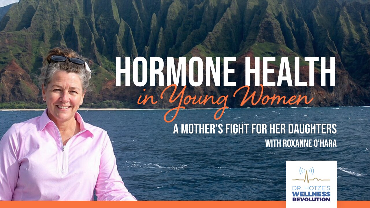Hormone Health in Young Women: A Mother’s Fight for her Daughters