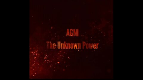 AGNI - The Unknown Power Is Coming Soon....
