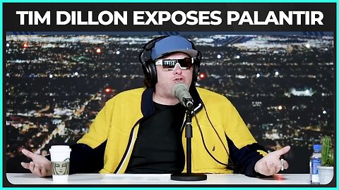 Tim Dillon EXPOSES HUGE Palantir Secret