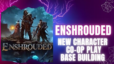 Enshrouded - New character, base building, co op play (no commentary)