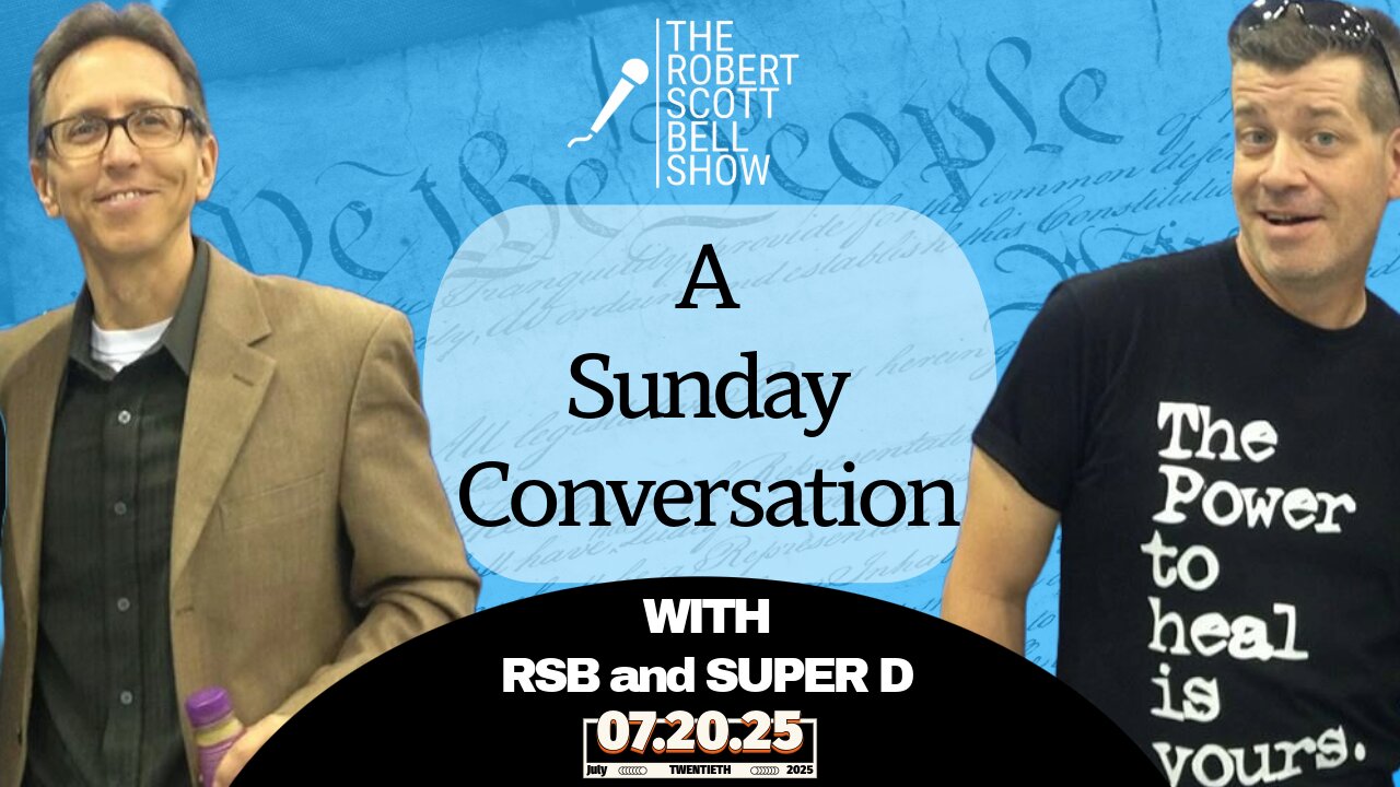 A Sunday Conversation with RSB and Super D - Spiritual Terrain, Legacy, and Health Freedom - The RSB Show 7-20-25
