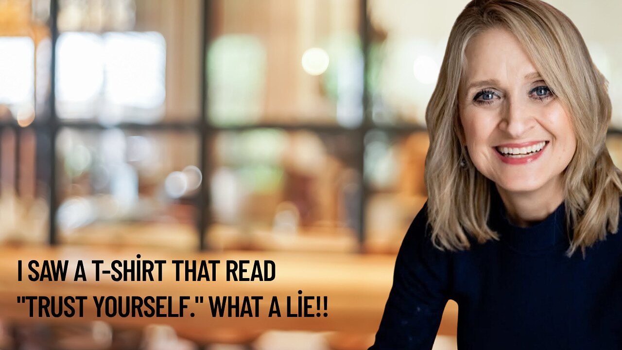 I saw a T-shirt that read "Trust Yourself." What a lie!!