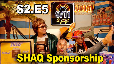 9/11 is Gay | S2 E5. SHAQ™ SHAQ® SHAQ©