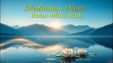 Meditation Music Relax Mind Body | Peaceful Music For Positive Energy | Healing, Relaxing, Sleeping
