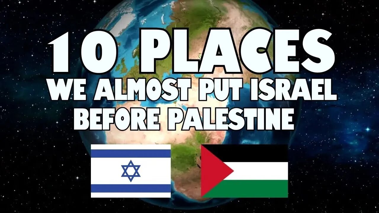 Top 10 Places We Almost Put Palestine