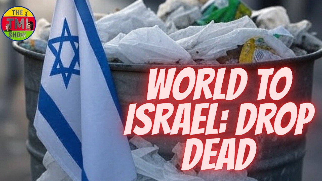 TMI Show Ep 190: “World to Israel: Drop Dead”