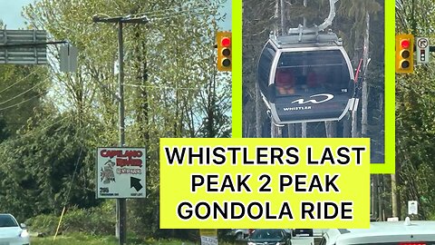 WHISTLER SKI HILL CANADA | LAST SEASON GONDOLA RIDE PEAK 2 PEAK #whistler #ski #gondola #ride