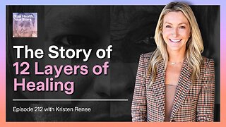 The Story of 12 Layers of Healing with Kristen Renee