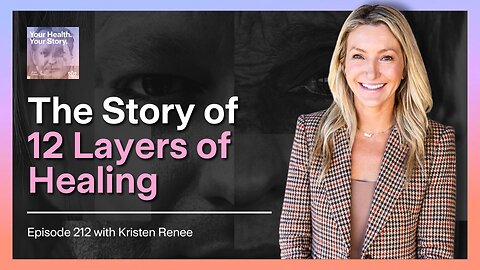 The Story of 12 Layers of Healing with Kristen Renee