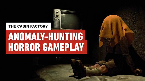 13 Minutes of Anomaly-Hunting Horror Gameplay - The Cabin Factory