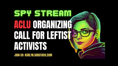 SPY STREAM: Inside an ACLU Organizing Call For Leftist Activists