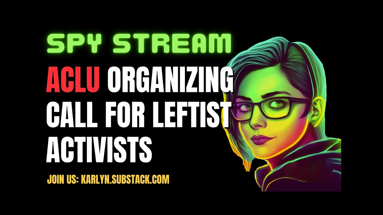 SPY STREAM: Inside an ACLU Organizing Call For Leftist Activists