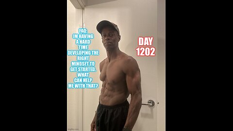 FAQ: How Can We Develop The Mindset to Even Get Started? (Day 1202)