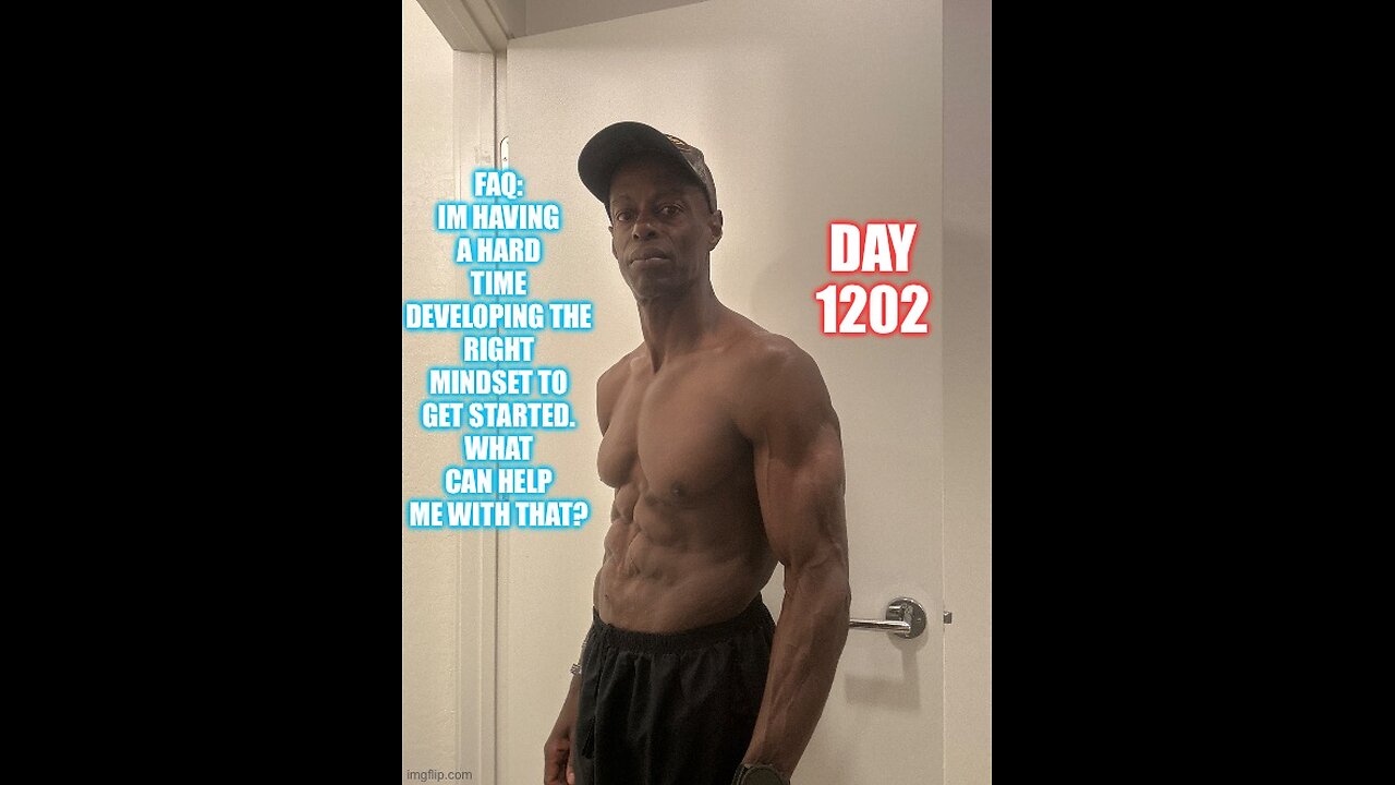 FAQ: How Can We Develop The Mindset to Even Get Started? (Day 1202)