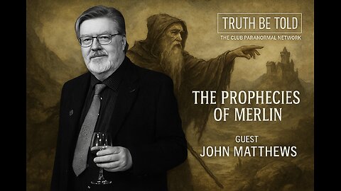 Unlocking The Prophecies of Merlin: A Journey Through Magic, Myth & Hidden Truths with John Matthews