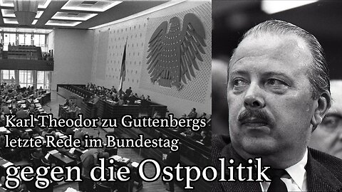 1970-05-27: letzte Rede von Karl Theodor zu Guttenberg gegen die Ostpolitik