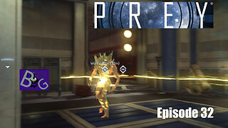 Prey Playthrough Episode 32 (Finale)