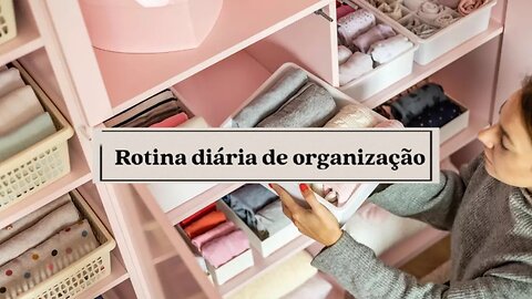 Rotina diária de organização: menos bagunça, mais leveza!