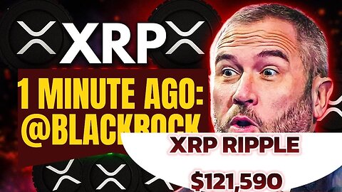 BLACKROCK Just Created XRP MILLIONAIRES! $121,590 Surge Is HOURS Away!