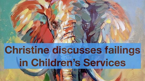 Christine Discusses Failings in Children’s Services