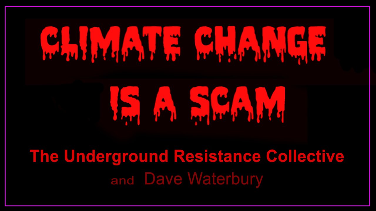 CLIMATE CHANGE IS A SCAM
