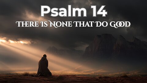 There Is None Who Does Good | Psalm 14 Lament Song | A Cry for Righteousness and Refuge