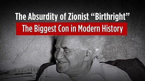 The Absurdity of Zionist “Birthright”: The biggest Con in Modern History