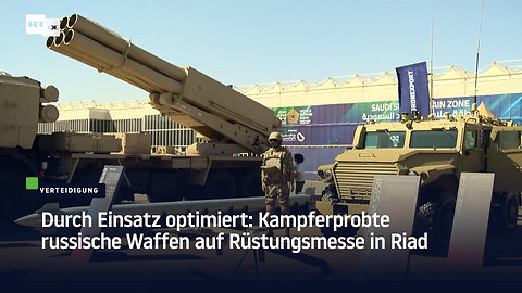 Durch Einsatz optimiert: Kampferprobte russische Waffen auf Rüstungsmesse in Riad