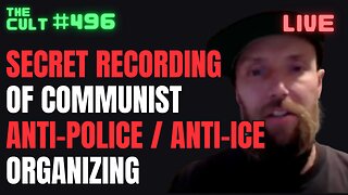 The Cult #496: Secret Recording Brian Bean Communist Anti-Police and Anti-ICE Discussion