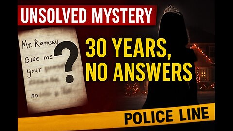 Unsolved Mystery: JonBenét Ramsey Case | 30 Years, No Answers