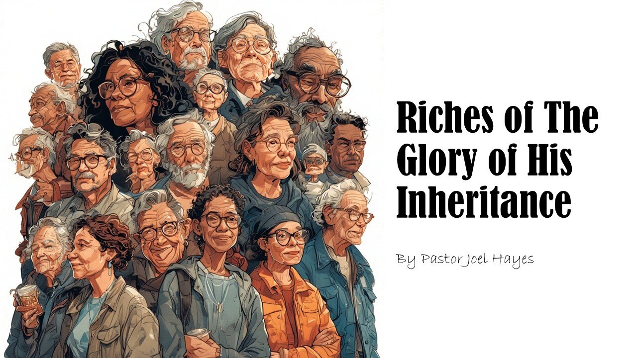 Riches of The Glory of His Inheritance | Pastor Joel Hayes