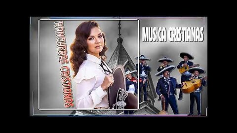 Rancheras Cristianas - La Mejor Grandes Exitos De Alegres - Alabanza Musica Cristiana.