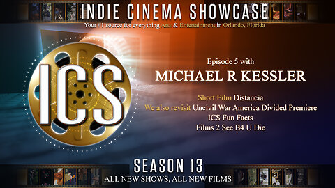 Indie Cinema Showcase S13 Ep 5 - Michael R. Kessler / Uncivil War America Divided